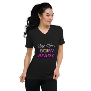 She Was Born Ready Short Sleeve V-Neck T-Shirt